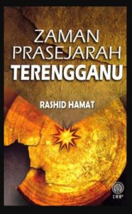 Zaman Prasejarah Terengganu - Rashid Hamat (NEW OLD STOCK)