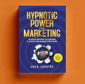 Hypnotic Power For Marketing : Rahasia Memikat Pelanggan & Sukses Melakukan Penjualan