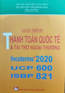 Giáo Trình Thanh Toán Quốc Tế Và Tài Trợ Ngoại Thương Incoterms 2020 UCP600 ISBP 821