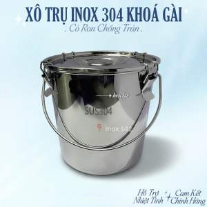 XÔ TRỤ INOX 304 - NẮP KHOÁ GÀI CÓ RON CAO SU CHỐNG TRÀN. SIZE LỚN ĐẾN 35 LÍT.