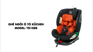 Ghế ngồi ô tô cho bé I Sơ sinh đến 12 tuổi I Xoay 360°I Chuẩn an toàn Châu Âu Kuchen YB108B