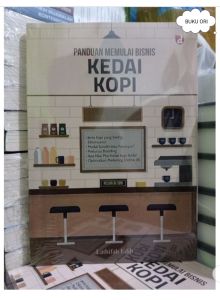 Panduan Memulai Bisnis Kedai Kopi Penulis: Lathifah Edib Penerbit: DIVA Press