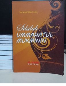Silsilah Ummahatul Mukminin Penulis : Sumayyah Abdul Halim