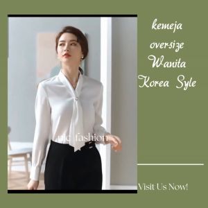 Kemeja Oversize Wanita Gaya Korea & Variasi Syal