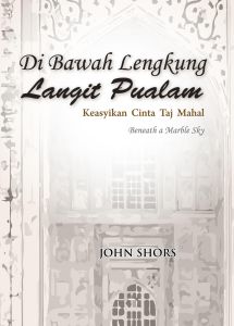 Di Bawah Lengkung Langit Pualam: Keasyikan Cinta Taj Mahal - John Shors (NEW OLD STOCK) Terjemahan ke B. Melayu