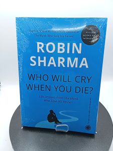 Who Will Cry When You Die? Life Lessons from the Monk Who Sold His Ferrari by Robin Sharma [Paperback]
