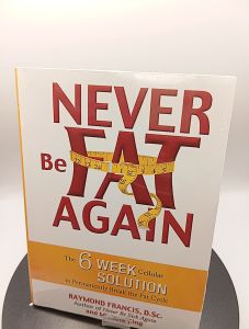 Never Be Fat Again: The 6-Week Cellular Solution to Permanently Break the Fat Cycle by Raymond Francis MSc [Paperback ]