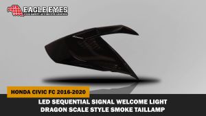 HONDA CIVIC FC 2016-2020 LED SEQUENTIAL SIGNAL WELCOME LIGHT DRAGON SCALE STYLE SMOKE TAILLAMP