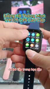 ( MỚI ) Đồng Hồ Thông Minh C95 Trẻ Em – L:ắp Sim Nghe Gọi 4G Định Vị Bé Chính Xác Chụp Ảnh Giải Trí - Bảo Vệ Bé yêu 24/24h