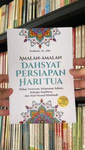 Buku Amalan-Amalan Dahsyat Persiapan Hari Tua Hidup Tenteram Keturunan Sukses Bahagia Sejahtera