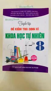 Sách - Tuyển tập đề kiểm tra định kì Khoa học tự nhiên 8 - 2023 HA