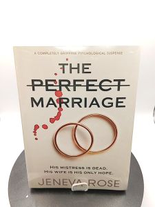The Perfect Marriage a completely gripping psychological suspense by Jeneva Rose