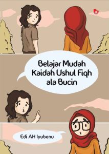 Belajar Mudah Kaidah Ushul Fiqh ala Bucin Penulis : Edi AH Iyubenu
