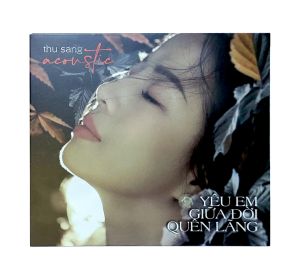 Thu Sang - Yêu Em Giữa Đời Quên Lãng - Acoustic (CD Gốc)