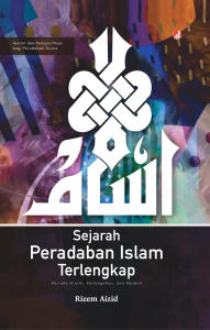 Sejarah Peradaban Islam Terlengkap ORIGINAL Periode Klasik Pertengahan dan Modern Karya Rizem Aizid Penerbit Diva Press