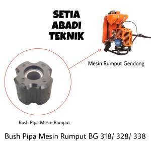 Bush Pipa Mesin Rumput Gendong/ Bos Stik Mesin Rumput Gendong BG 318/ 328/ 338