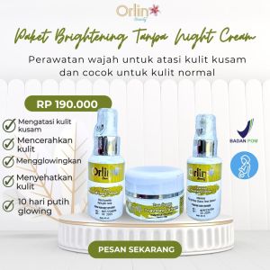 Orlin beauty PAKET BRIGHTENING TANPA NIGHT CREAM menyehatkan kulitmencerahkan dalam 10 hari