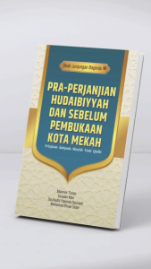SIRI JUNJUNGAN BAGINDA - PRA-PERJANJIAN HUDAIBIYYAH DAN SEBELUM PEMBUKAAN KOTA MEKAH (Pelajaran daripada Shaykh Yasir Qadhi)
