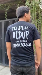 KAOS KATA KATA TETAPLAH HIDUP DEPAN BELAKANG VIRAL TERBARU KEKINIAN