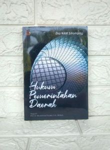 HUKUM PEMERINTAHAN DAERAH     Dr. Eka N.A.M. Sihombing S.H. M.Hum.     SETARA PRESS AJ-HKM-ADM Fakultas Hukum UMSU TAHUN 2020