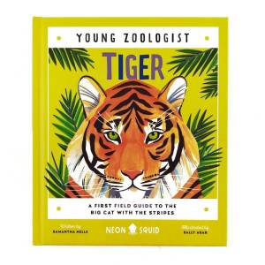 Neon Squid Young Zoologist Tiger A First Field Guide to the Big Cat with the Stripes