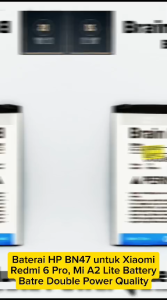 Baterai HP Xiaomi Redmi 6 Pro BN47 Batrai Xiomi MI A2 - Mi A2 Lite BN 47 Batre Double Power