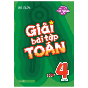Giải Bài Tập Toán Lớp 4: Tập 1 (Theo Chương Trình Giáo Dục Phổ Thông Mới)