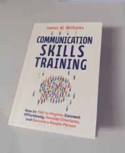 Communication Skills Training: How to Talk to Anyone Connect Effortlessly Develop Charisma and Be ..