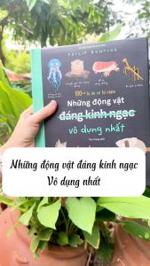 100++ bí ẩn về tự nhiên - Những động vật đáng kinh ngạc vô dụng nhất - Sách bách khoa tri thức - bé từ 6 Tuổi - Đinh Tị