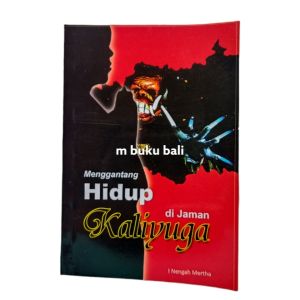 Menggantang Hidup di Jaman Kaliyuga