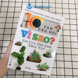 Sách - 10 Vạn Câu Hỏi Vì Sao - Gõ Cửa Thế Giới Thực Vật-Vanlangbooks