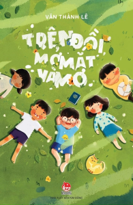 Sách - Trên Đồi Mở Mắt Và Mơ (Tác giả: Văn Thành Lê)