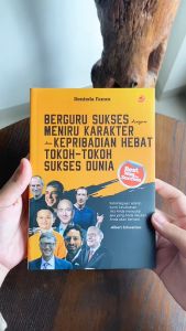 Buku Berguru Sukses dengan Meniru Karakter dan Kepribadian Hebat Tokoh-Tokoh Sukses Dunia