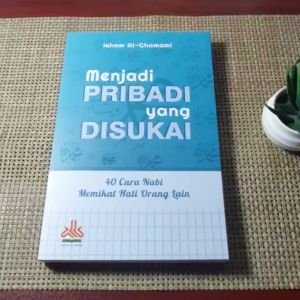 Menjadi Pribadi Yang Disukai: 40 Cara Nabi Memikat Hati Orang Lain - Pustaka Alkautsar