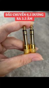 ĐẦU CHUYỂN GIẮC 6.5 LY RA LỖ 3.5 LY ĐẦU CHUYỂN 6.5LY ĐỰC RA 3.5 CÁI