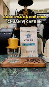 Classic Pha Phin - 100% cà phê rang mộc. Gu truyền thống đậm mạnh - túi 500Gram - CAFÉ IIN