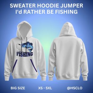 Hoodie Sweater Jumper HSCLO Id RATHER BE FISHING Bahan Fleece Jaket Lengan Panjang Ukuran Jumbo Big Size XS S M L XL XXL 3XL 4XL 5XL