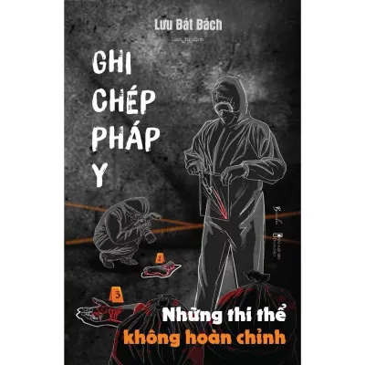 Sách - Ghi Chép Pháp Y - Những thi thể không hoàn chỉnh