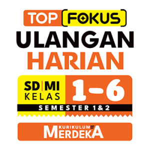 BUKU SD TOP FOKUS ULANGAN HARIAN KELAS 1-6 KURIKULUM MERDEKA