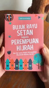 Buku Bujuk Rayu Setan Kepada Perempuan Hijrah: Hal-hal Yang Wajib Di Tinggalkan Muslimah