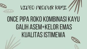 Once Pipa Kombinasi Kayu Galih Asem & Kelor Emas Kualitas Istimewa