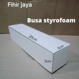 BUSA STYROFOAM KERING BALOK UKURAN 5X5X20 CM/BUSA KERING/BUSA GABUS
