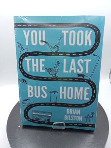 You Took the Last Bus Home: The Poems of Brian Bilston by Brian Bilston [Paperback]
