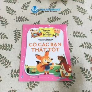 Sách - Dạy Con Bằng Kể Chuyện - Có Các Bạn Thật Tốt - Đồng Niên-Vanlangbooks
