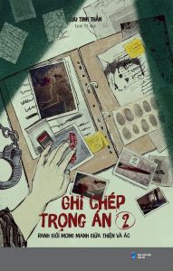 Ghi Chép Trọng Án Tập 2: Ranh Giới Mong Manh Giữa Thiện Và Ác - Tặng Bookmark Postcard (Số Lượng Có Hạn)
