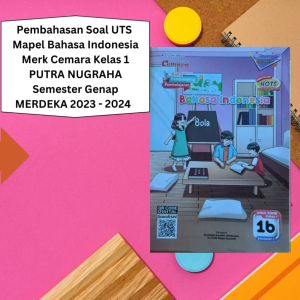 Buku Pegangan Guru (PG) Cemara Putra Nugraha SD/MI Kelas 1 - Kurikulum Merdeka Semester Genap 2023/2024 - LKS PENDIDIKAN PANCASILA BAHASA INDONESIA MATEMATIKA BAHASA INGGRIS PJOK/PENJAS PAI SENI MUSIK SENI RUPA
