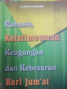 Rahasia Keistimewaan keagungan dan kebesaran Hari jumat jumah Buku Langka Karya Ulama Indonesia Abah Yai yasiin Asymuni pp petuk semen kediri ORI