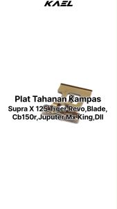 Plat Tahanan Kampas Supra X 125 FI Helm In GTR 150 & Blade 125 FI & Sonic 150R & Tiger Revo & CB150R & CBR 150R & CRF 150 250 & Vixion NVA NVL VXN 150 & Jupiter MX King New & Satria FU & Shogun 125 New SP Per Spring Cakram Kampas Pad Dispad Kanvas Rem Dis