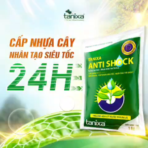 Nhựa nhân tạo Tanixa Anti Shock-Cấp nhựa cây 24h-Ra đọt nhanh-Ra bông đồng loạt-Nuôi nhiều trái-Không sượn múi