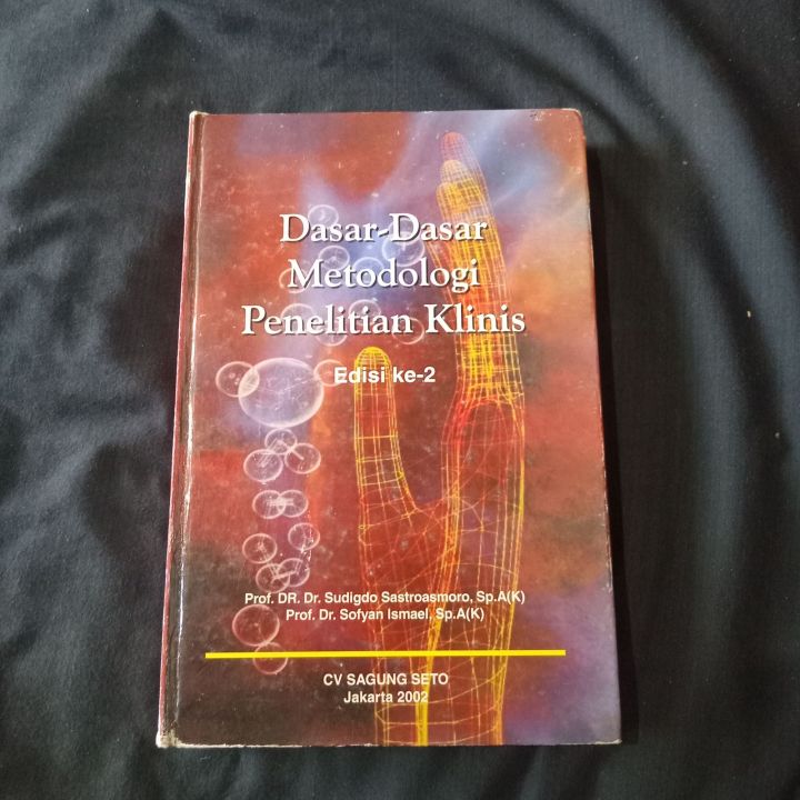 Dasar Dasar Metodologi Penelitian Klinis - Edisi Ke 2 : Sudigdo ...